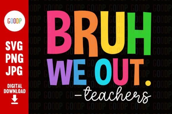 Bruh We Out Teacher PNG: A Designer’s Honest Take
