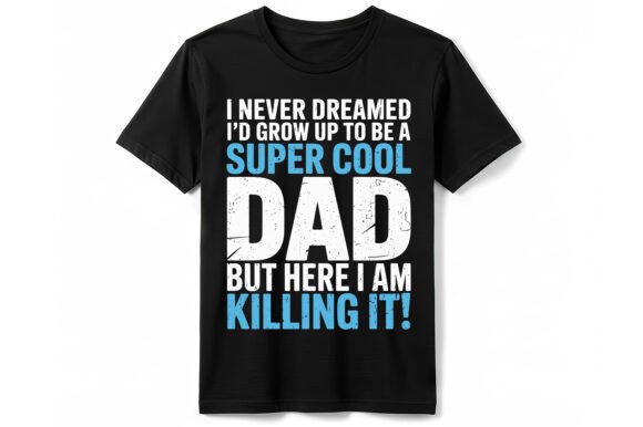 I Never Dreamed Super Cool Dad T-Shirt
