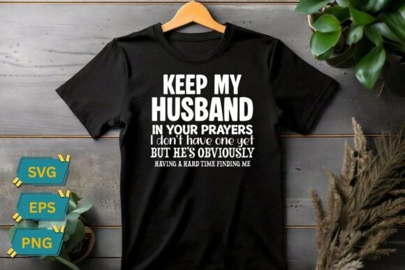 Keep My Husband in Your Prayers I Don’t